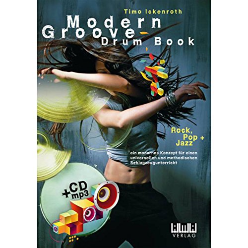 Modern Groove - Drum Book: Rock, Pop + Jazz. Ein modernes Konzept für einen universellen und methodischen Schlagzeugunterricht von Ama Verlag